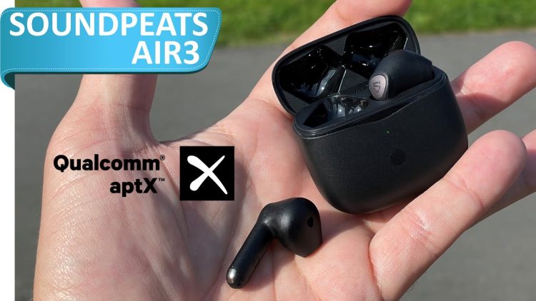 Soundpeats Air3 – LAPTX Adaptative au top de sa forme ?