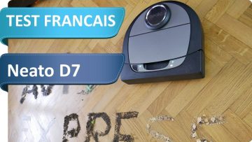 Test de laspirateur robot Neato D7 Connected